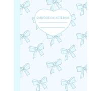 Composition Notebook: Coquette Bows Aesthetic Notebook, Cute Pastel Light Blue Girly Notebook for School, University or Office, College Ruled Pages