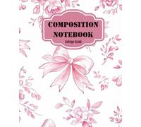 Composition Notebook: Coquette Pink Toile Floral & Bows: College Ruled | Cute Preppy Aesthetic School Notebook: College Ruled • Cute Preppy Aesthetic School Notebook