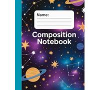 Composition Notebook: Cosmic Space Galaxy Planets & Stars: Wide Ruled Journal for Science Students & Space Lovers - 120 Pages