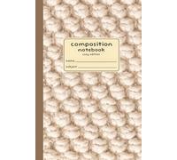 Composition Notebook | Cozy Edition: 6 × 9 Cozy Notebook | 120 College Ruled Pages | Cream Interior Pages | Cream Bobble Stitch, Inspired Design
