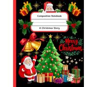 Composition Notebook: Craft Your Christmas Story