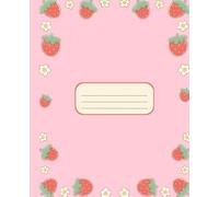 Composition Notebook: Cute Aesthetic Strawberry Notebook for Girls: Pink and cute notebook for any use, and any ages. Wide ruled, lined
