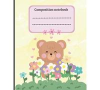 Composition notebook: Cute bear composition notebook for kids | 120 pages, 7.5" x 9.25"