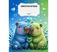 Composition Notebook - Cute Capybara: Wide Ruled - 120 Pages - School Notebook for Elementary School Kids, Writing, Homework, Journaling & Note Taking