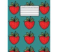 Composition Notebook: cute cartoon style strawberry design, Journal with 120 college ruled, white colored pages