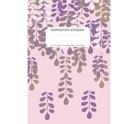 Composition Notebook: Cute Floral Wisteria Design in Purple | Great for Class Notes, Diary, Brainstorming, Journaling, To-Do Lists, Organized ... Inches | College-Ruled | 120 Pages: Paperback