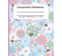 Composition Notebook: Cute Flowers and Ladybugs | Wide Ruled Notebook | Composition notebook wide ruled, 7.5 x 9.25, 120 Pages For kids, teens, and adults