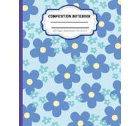 Composition Notebook: Cute Fun Flower Design | 110 Pages | Wide Ruled | 7.5x9.25 in. | Perfect for Teens & Adults