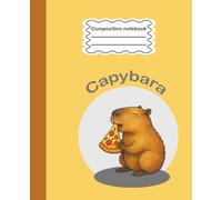 Composition Notebook: Cute Kawaii Capybara Eating Pizza - 110 Wide-Ruled Pages - 7.5 x 9.25 inches - Perfect for School, Notes, and Journaling