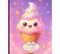 Composition Notebook: Cute Kawaii Ice Cream, Wide Ruled, 7.5 x 9.25 inches, 100 Pages For Teens, Students, Ice Cream Lovers, and Notes ( Notebook )