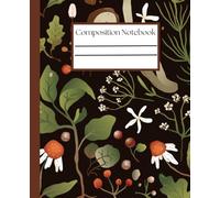 Composition Notebook: cute mushrooms and flower journal 110 pages 7.5 x 9.25"