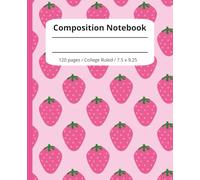 Composition notebook; Cute notebook with strawberry cover for girls, teens and women. Girly vibes. 120 pages. College Ruled