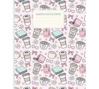 Composition Notebook: Cute Pastel Coffee Shop Vibes with Cups, Books & Flowers - Perfect for Readers, Students & Writers
