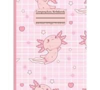 Composition Notebook: Cute pastel pink Axolotl wide ruled notebook for girls and teens, 110 pages of creative writing space - for school, journaling and more!