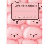 Composition Notebook | Cute pastel red teddy bears | Wide ruled | 110 pages | 7.5 X 9.25 inches (19.05 x 23.5 cm)