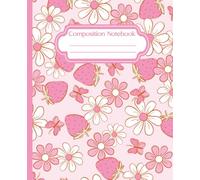 Composition Notebook: Cute Pink Coquette Flowers, Strawberry and Butterfly Illustration | 7.5" x 9.25” Wie Ruled Girly Girl Floral Nature Aesthetic Journal with 120 Pages | Preppy Collection