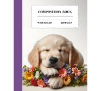 Composition Notebook: Cute puppy cover-Golden Retriever breed- Aesthetic journal for primay school children |120 pages | Wide Ruled | 7.25x9.5 inches | 19.05x23,5 cm | white paper