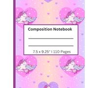 Composition Notebook: Cute Unicorn Notebook for kids I 110 pages, 7.5 x 9.25"