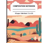 Composition notebook: Desert landscape design | Wide Ruled Notebook | Composition notebook wide rules, 7.5 x 9.25, 120 Pages, For kids, teens and adults