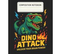 Composition Notebook Dino Attack: Perfect Back-to-School Journal for Boys Who Love Dinosaurs