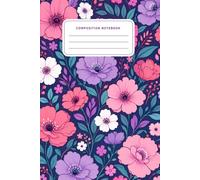 Composition Notebook Floral: College Ruled Journal for School, Work & Everyday Writing