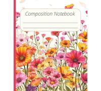 Composition Notebook: Floral, Wildflower Journal 7.5-inch x 9.25-inch | Soft Cover | 120 Lined Pages