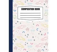 Composition Notebook for Boys: Lined Journal for School, Homework, Notes, Writing, and Daily Learning: A Cool and Practical Notebook for Boys to Stay Organized, Creative, and Focused