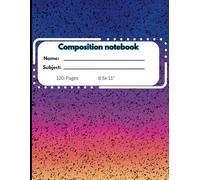 Composition notebook: For Creative Minds: A Composition Book for Students, Writers, and All Ages