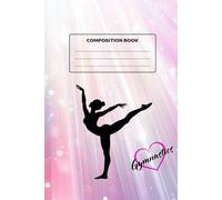 Composition Notebook for Gymnastics Athlete Whimsical Pastel Notebook for Kids, Girls, Teens, Coaches, Gymnast and Teammates.: Delightful gymnastics ... writing. Makes a great gift for gymnast.