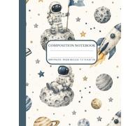 Composition Notebook for Kids: Space Astronaut Notebook for Boys & Girls | 200 Wide Ruled Pages | Cute Outer Space Journal for School, Writing, Homework & Back to School | 7.5 x 9.25 Inches