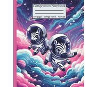 Composition Notebook for Students | Ruled Journal | 7.5" x 9.25", 110 Pages | Cute Zebra Astronaut Space Illustration | School Notes & Gift for ... in space - perfect for school notes,