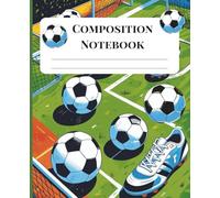 Composition Notebook for Students - Soccer-themed - Back to School - College-Ruled w/ Study Tips & Class Schedule: Sports Football Soccer Aesthetic, Study & Note-taking for Students