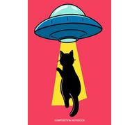 COMPOSITION NOTEBOOK: Funny Alien Cat Abduction 100 pages of Wide-Ruled Paper