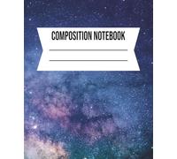 COMPOSITION NOTEBOOK: Galaxy Design Notebook with Milky Way Stars | For Journaling, Note Taking, School and Spiritual Practices - 7.5 x 9.25 in