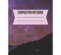 COMPOSITION NOTEBOOK: Galaxy Design Notebook with Milky Way Stars | For Journaling, Note Taking, School and Spiritual Practices - 7.5 x 9.25 in