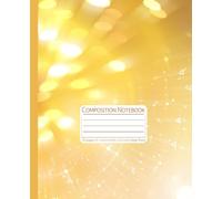 Composition Notebook: Golden Light Burst Bokeh: College Ruled Lined Notebook with Sparkle, Soft Rays and Abstract Glow, 7.5 x 9.25 in, 110 Pages
