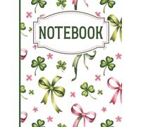 Composition Notebook | Green Clovers & Bow Design | Cute St. Patrick’s Day-Inspired Cover: Wide Ruled Notebook for School & Note Taking | Cute St. Patrick’s Day-Inspired Cover | 7.5 x 9.25 | 120 Pages