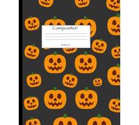 Composition Notebook: Halloween Pumpkin Jack O'Lantern 7.5 x 9.25 in - 150 Pages - College Ruled - Black Lined Paper Journal- Back to School, ... Journal Entry, Notetaking, Draw, Doodle