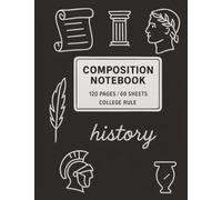 Composition Notebook History Theme - College Ruled, 120 Pages/60 Sheets, 7.5 x 9.75 Inch - Student Writing Journal for School, Note-Taking & Study: ... School, High School, and College Students