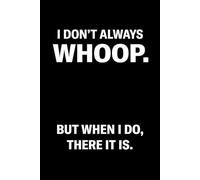 Composition Notebook: I Don’t Always Whoop But When I Do There It Is | Funny Nostalgia & Music Quote Journal | 100 College Ruled Pages | 6 x 9 Matte Black Sarcastic Gag Gift for 90s Kids & Coworkers
