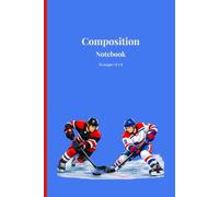 Composition Notebook: Ice Hockey Themed Journal with Lined and Blank Pages for Notes, Journaling, Sketching, and Everyday Writing | 6 x 9 Inches | 110 Pages