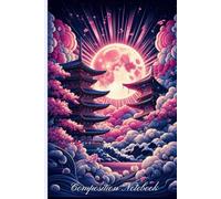 Composition Notebook Journal: Sakura Moonrise Over Ancient Pagodas: Aesthetic Japanese Fantasy Writing Book for Mindful Notes and Creative Expression
