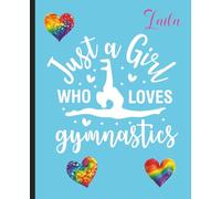 Composition notebook: Just a Girl Who Loves Gymnastics Design | College ruled, 7.5 x 9.25, 110 Pages | For kids, teens, and adults
