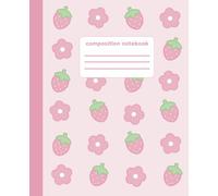 Composition Notebook: Kawaii Aesthetic College Ruled Journal for Kids & Teens | Charming Strawberry and Cute Flower Pattern