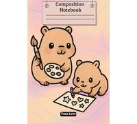 Composition Notebook: Kawaii Capybara Artist Painting, Wide Ruled, 6 x 9 inches, 120 Pages - Fun and Motivating Journal for Kids with ADHD: Cute and ... for School Notes, Writing, and Journaling