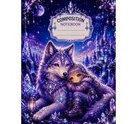 Composition Notebook - Magical Wolf & Moon: Fantasy School Notebook for Elementary School Kids - A Cute Place for Notes, Homework, Stories & Big Ideas