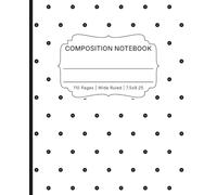 Composition Notebook: Minimalist Black and White Polka Dot Wide Ruled Journal for School, College, Office and Everyday Writing: Classy Minimal ... Journaling, Class Notes and Daily Writing
