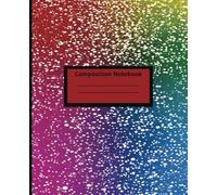 Composition Notebook Multi Color Glitter: Sparkle & Shine: A Dazzling Wide-Ruled Journal for Creative Minds