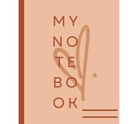 Composition Notebook: MY NOTEBOOK HEART | Wide Ruled Notebook with cute Nude color handwritten heart cover design | Composition notebook wide ruled 7.5 x 9.25, 120 pages for kids, teens and adults.