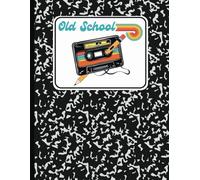 Composition notebook: Old School with Nostalgia vibes | wide ruled 120 pages | For adults turning a milestone birthday